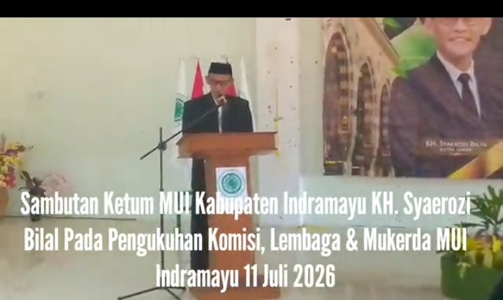 KH.Syaerozi Bilal Ketum MUI Indramayu Berikan Sambutan Pada Mukerda dan Pengukuhan Komisi & Lembaga , 11 Juli 2026