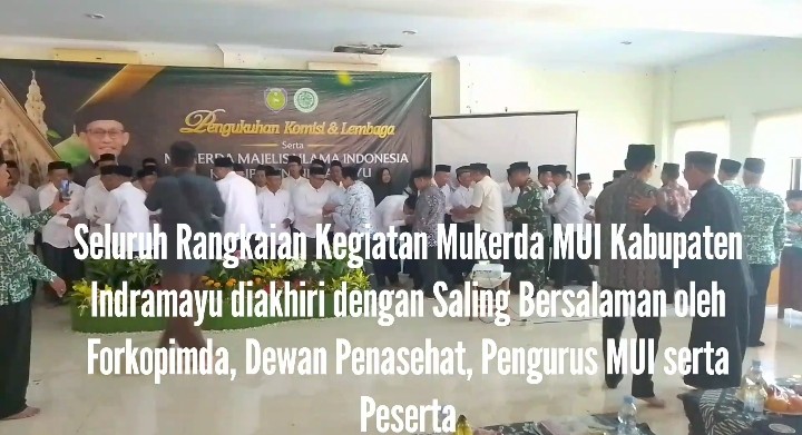 Rangkaian Kegiatan Mukerda dan Pengukuhan Komisi & Lembaga MUI Indramayu Diakhiri dengan Saling Bersalaman dengan Forkopimda, Dewan Pertimbangan, Pengurus dan Para Peserta
