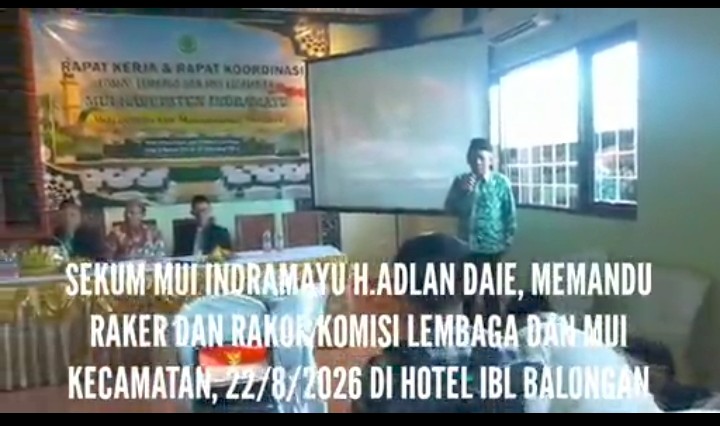 H. ADLAN DAIE, SEKUM MUI INDRAMAYU PIMPIN LANGSUNG ACARA RAKER DAN RAKOR MUI DI HOTEL IJB BALONGAN